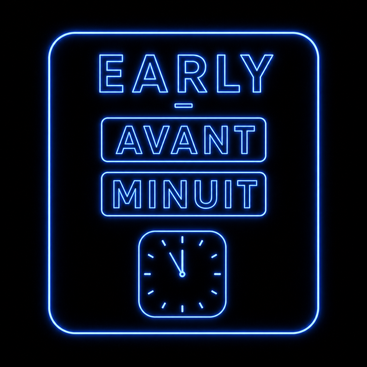 🔵 EARLY - AVANT MINUIT